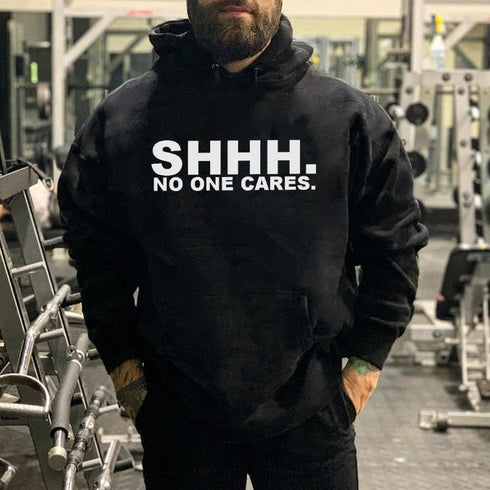 Men's Shhh. No One Cares Printed Gym Hoodie